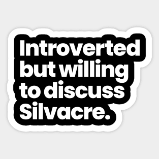 Introverted but willing to discuss Silvacre - Amy Silva and Kirsten Longacre Sticker